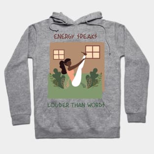 Energy Speaks Louder than Words Hoodie